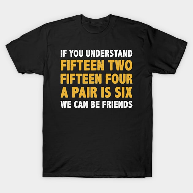 Cribbage Player Funny If you understand Fifteen Two T-Shirt by Dr_Squirrel